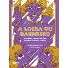 A Loira do Banheiro e outras assombrações do folclore brasileiro