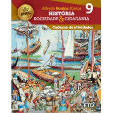 História, Sociedade & Cidadania - Caderno de Atividades - 9º ano História, Sociedade & Cidadania - Caderno de Atividades - 9º ano