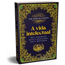 A vida intelectual – Seu espírito, suas condições, seus métodos