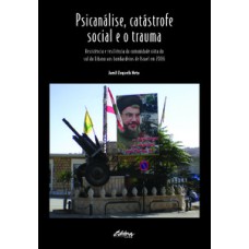 Psicanálise, catástrofe social e o trauma