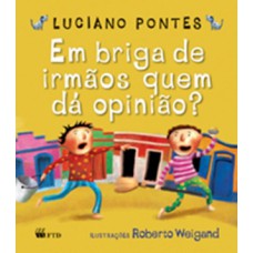 Em briga de irmãos quem dá opinião?