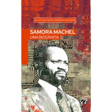 Samora Machel - Uma biografia