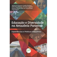 EDUCAÇÃO E DIVERSIDADE NA AMAZÔNIA PARAENSE: Experiências e práticas educativas