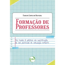 FORMAÇÃO DE PROFESSORES: Da teoria à prática na constituição do ser professor de educação infantil