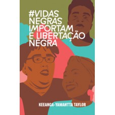 #vidasnegrasimportam e libertação negra