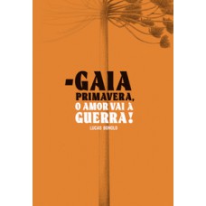 Gaia primavera, o amor vai à guerra!