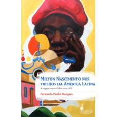 Milton Nascimento nos trilhos da América Latina