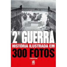 Segunda guerra - História ilustrada em 300 fotos