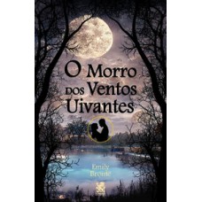 Morro dos Ventos Uivantes - Emily Brontë