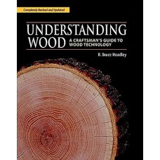 Understanding Wood A Craftsmans Guide to Wood Technology 