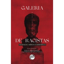 Galeria de racistas: Reparação, agência e resistência