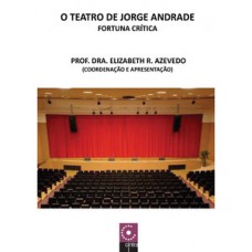 O Teatro De Jorge Andrade - Fortuna Crítica