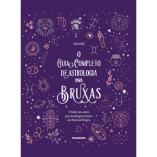 O guia completo de astrologia para bruxas