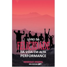 Livro da Felicidade da Vida em Alta Performance