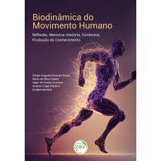 BIODINÂMICA DO MOVIMENTO HUMANO: Reflexão, memória-história, contextos, produção do conhecimento