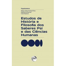 ESTUDOS DE HISTÓRIA E FILOSOFIA DOS SABERES PSI E DAS CIÊNCIAS HUMANAS ESTUDOS DE HISTÓRIA E FILOSOFIA DOS SABERES PSI E DAS CIÊNCIAS HUMANAS