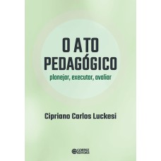 O ato pedagógico - planejar, executar, avaliar