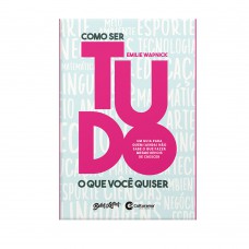 Como ser tudo o que você quiser