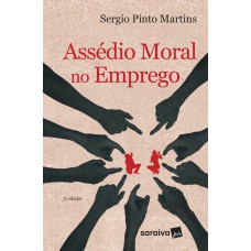 Assédio Moral no Emprego - 5ª Edição 2017 Assédio Moral no Emprego - 5ª Edição 2017