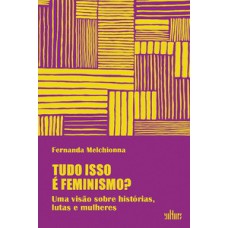 Tudo isso é feminismo?