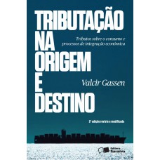 Tributação na Origem e Destino - 2ª Edição 2013