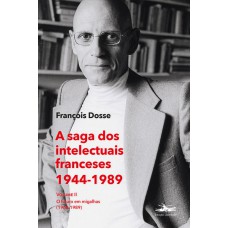 A saga dos intelectuais franceses 1944-1989 Volume II