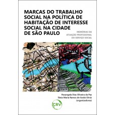 MARCAS DO TRABALHO SOCIAL NA POLÍTICA DE HABITAÇÃO DE INTERESSE SOCIAL NA CIDADE DE SÃO PAULO:Memórias da atuação profissional do serviço social