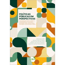 POLÍTICAS PÚBLICAS EM PERSPECTIVAS: Caracterização teórico-prática e interdisciplinar em Educação, Sociologia, Direito, Serviço Social, Psicologia e Administração Pública POLÍTICAS PÚBLICAS EM PERSPECTIVAS: Caracterização teórico-prática e interdisciplinar em Educação, Sociologia, Direito, Serviço Social, Psicologia e Administração Pública