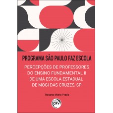 PROGRAMA SÃO PAULO FAZ ESCOLA: percepções de professores do ensino fundamental II de uma escola estadual de Mogi das Cruzes, SP