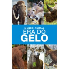 Mundo Animal - Era do Gelo Mundo Animal - Era do Gelo