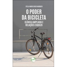 O PODER DA BICICLETA: Clínica ampliada e relações esquizo O PODER DA BICICLETA: Clínica ampliada e relações esquizo