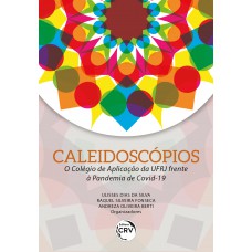CALEIDOSCÓPIOS: O colégio de aplicação da ufrj frente à pandemia DE COVID-19