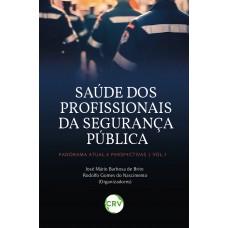 SAÚDE DOS PROFISSIONAIS DA SEGURANÇA PÚBLICA: Panorama atual e perspectivas