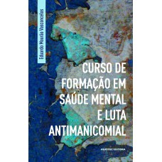 Curso de formação em saúde mental e luta antimanicomial Curso de formação em saúde mental e luta antimanicomial