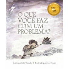 O Que Você Faz Com Um Problema?