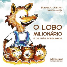 O lobo milionário e os três porquinhos