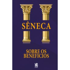 Sobre os Benefícios - Sêneca