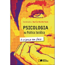 Psicologia na Prática Jurídica: a Criança Em Foco - 2ª Edição 2012