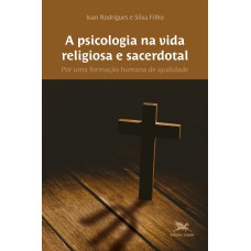 A Psicologia na vida religiosa e sacerdotal A Psicologia na vida religiosa e sacerdotal