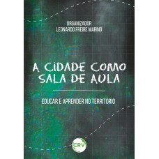 A CIDADE COMO SALA DE AULA: educar e aprender no território