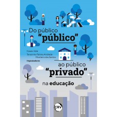 DO PÚBLICO “PÚBLICO” AO PÚBLICO “PRIVADO” NA EDUCAÇÃO