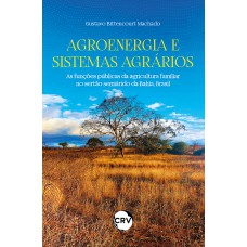 AGROENERGIA E SISTEMAS AGRÁRIOS: As funções públicas da agricultura familiar no sertão semiárido da Bahia, Brasil