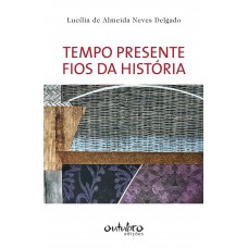 Tempo presente, fios da história