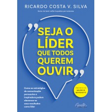 Seja o líder que todos querem ouvir