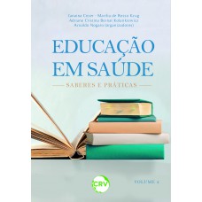 EDUCAÇÃO EM SAÚDE: Saberes e práticas