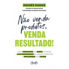 Não venda produtos, venda resultado!