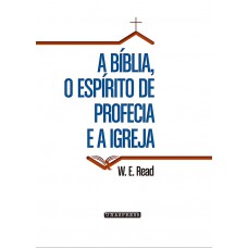 A Bíblia, o espírito de profecia e a igreja