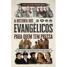 A História dos Evangélicos para quem tem pressa