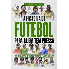 A História do Futebol para quem tem pressa