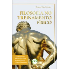 FILOSOFIA NO TREINAMENTO FÍSICO: O princípio da intencionalidade do movimento corporal humano